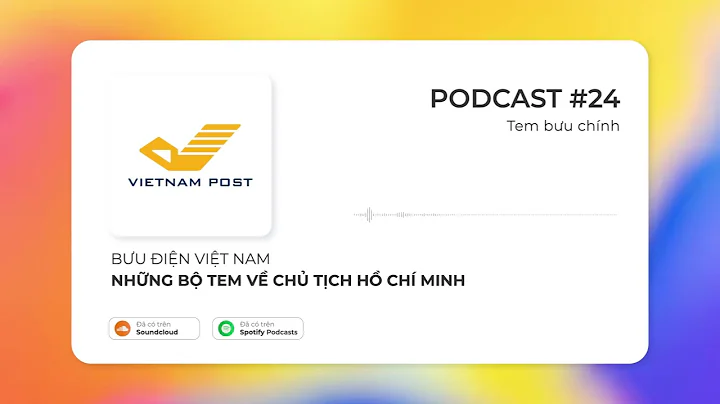 PODCAST #24: Những bộ tem về Chủ tịch Hồ Chí Minh
